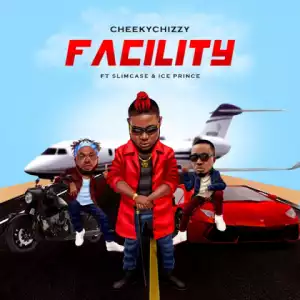 Cheekychizzy - Facility Ft. Ice Prince, Slimcase